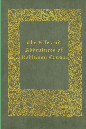 The Life and Adventures of Robinson Crusoe: Illustrated and annotated The Life and Adventures of Robinson Crusoe: Illustrated and annotated von Independently published