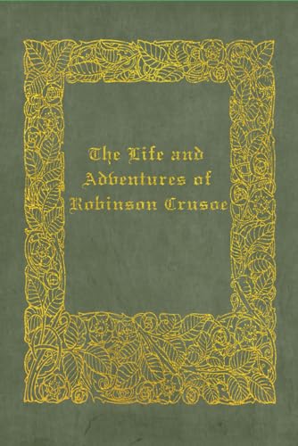The Life and Adventures of Robinson Crusoe: Illustrated and annotated The Life and Adventures of Robinson Crusoe: Illustrated and annotated von Independently published