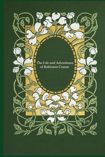 The Life and Adventures of Robinson Crusoe: Illustrated and annotated The Life and Adventures of Robinson Crusoe: Illustrated and annotated von Independently published