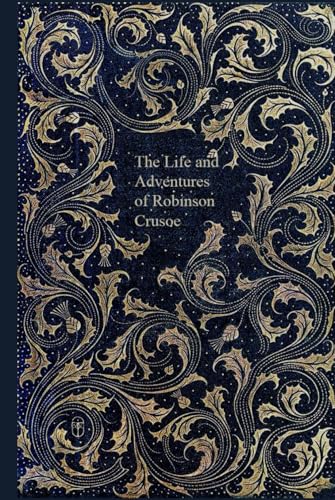 The Life and Adventures of Robinson Crusoe: Illustrated and annotated The Life and Adventures of Robinson Crusoe: Illustrated and annotated von Independently published