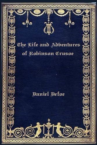 The Life and Adventures of Robinson Crusoe: Illustrated and annotated The Life and Adventures of Robinson Crusoe: Illustrated and annotated von Independently published