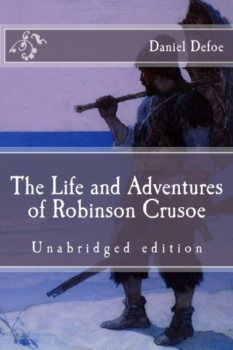 The Life and Adventures of Robinson Crusoe: Unabridged edition (Immortal Classics) von CreateSpace Independent Publishing Platform