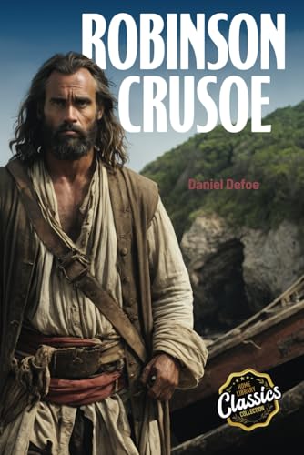 The Life and Adventures of Robinson Crusoe. With Stunning Cinematic Cover Art and Exclusive Bonus Material.: Annotated: Includes introduction to the world of 1719 + author biography The Life and Adventures of Robinson Crusoe. With Stunning Cinematic Cover Art and Exclusive Bonus Material.: Annotated: Includes introduction to the world of 1719 + author biography von Independently published