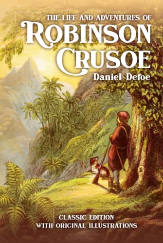 The Life and Adventures of Robinson Crusoe: by Daniel Defoe with Original Illustations The Life and Adventures of Robinson Crusoe: by Daniel Defoe with Original Illustations von Independently published