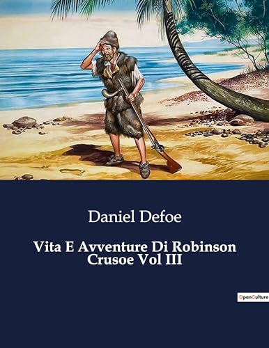 Vita E Avventure Di Robinson Crusoe Vol III von Culturea