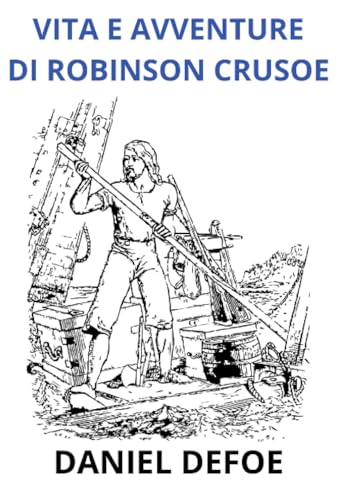 Vita e avventure di Robinson Crosue - Edizione integrale von David De Angelis