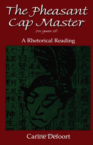 The Pheasant Cap Master (He Guan Zi): A Rhetorical Reading (S U N Y Series in Chinese Philosophy and Culture)