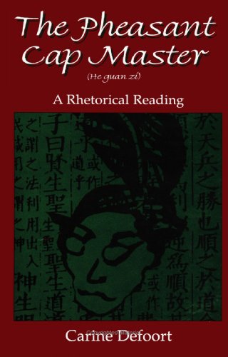 The Pheasant Cap Master (He Guan Zi): A Rhetorical Reading (S U N Y Series in Chinese Philosophy and Culture)