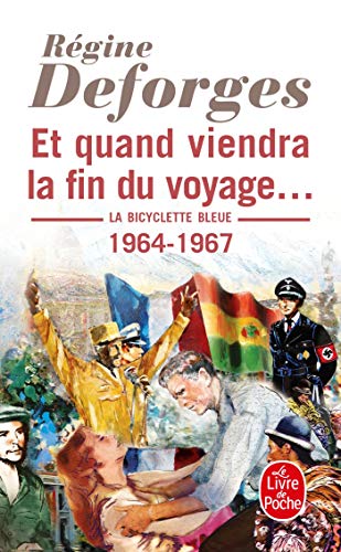 Et Quand Viendra la Fin Du Voyage: 1964 - 1967. La bicyclette bleue. Roman (Le Livre de Poche)