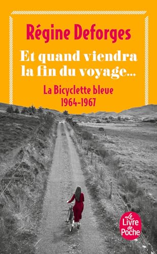 Et Quand Viendra la Fin Du Voyage: 1964 - 1967. La bicyclette bleue. Roman von Le Livre de Poche
