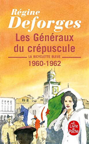 Les généraux du crépuscule: La Bicyclette bleue 1960- 1962 (Ldp Litterature) von Le Livre de Poche