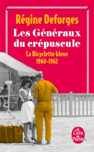 Les généraux du crépuscule: La Bicyclette bleue 1960- 1962 (Ldp Litterature) von Livre de Poche