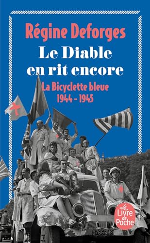 Le diable en rit encore. La Bicyclette bleue 1944-1945