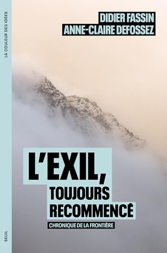 L'Exil, toujours recommencé: Chronique de la frontière