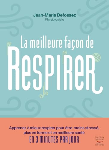 La meilleure façon de respirer: Apprenez à mieux respirer pour être moins stressé, plus en forme et en meilleure santé en 3 minutes par jour La meilleure façon de respirer: Apprenez à mieux respirer pour être moins stressé, plus en forme et en meilleure santé en 3 minutes par jour von THIERRY SOUCCAR
