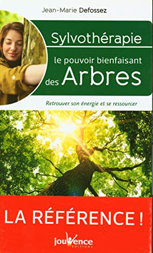 Sylvothérapie : Le pouvoir bienfaisant des arbres: Retrouver son énergie et se ressourcer Sylvothérapie : Le pouvoir bienfaisant des arbres: Retrouver son énergie et se ressourcer