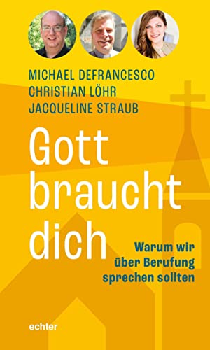 Gott braucht dich: Warum wir über Berufung sprechen sollten von Echter Verlag GmbH