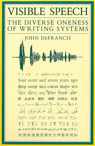 Visible Speech: Diverse Oneness of Writing Systems (Asian Interactions and Comparisons (Hardcover))