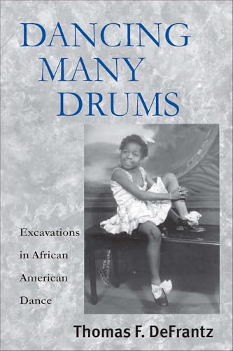 Dancing Many Drums: Excavations in African American Dance (Studies in Dance History) von University of Wisconsin Press