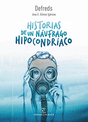 Historias de un náufrago hipocondríaco (ESPASAesPOESÍA) von Espasa