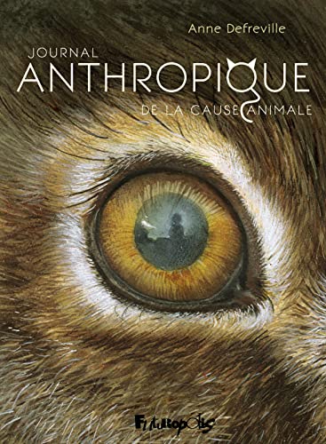 Journal Anthropique de la cause animale von FUTUROPOLIS