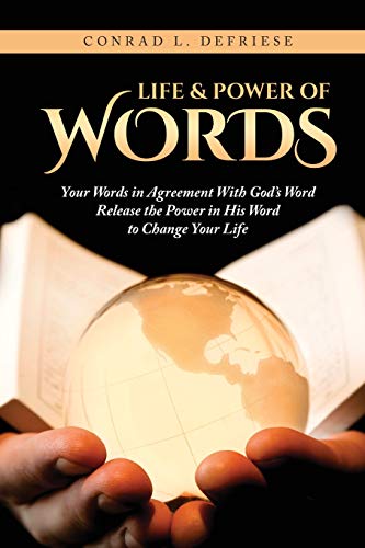 Life and Power of Words: Your Words in Agreement With God's Word Release the Power in His Word to Change Your Life von Palmetto Publishing Group