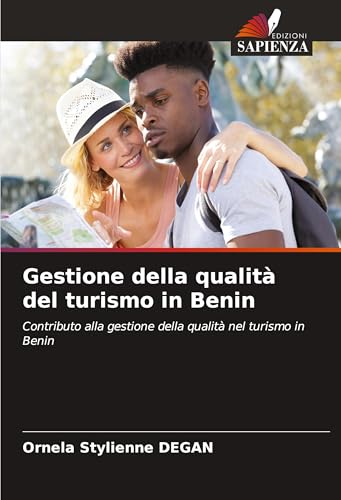 Gestione della qualità del turismo in Benin: Contributo alla gestione della qualità nel turismo in Benin von Edizioni Sapienza