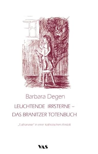 Leuchtende Irrsterne - Das Branitzer Totenbuch: "Euthanasie" in einer katholischen Anstalt