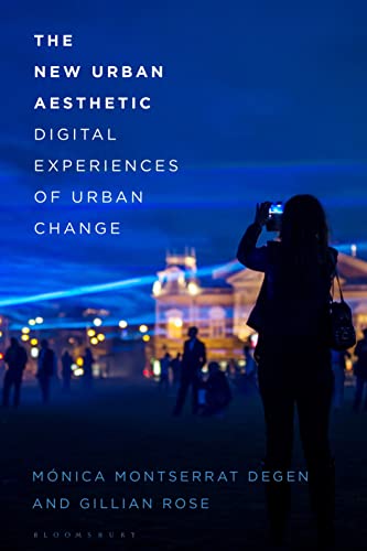 The New Urban Aesthetic: Digital Experiences of Urban Change von Bloomsbury Visual Arts