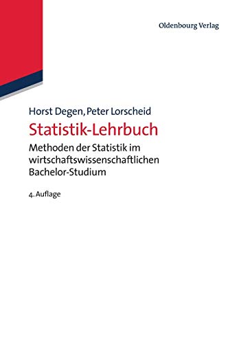 StatistikLehrbuch: Methoden der Statistik im wirtschaftswissenschaftlichen BachelorStudium: Methoden der Statistik im wirtschaftswissenschaftlichen Bachelor-Studium von De Gruyter Oldenbourg