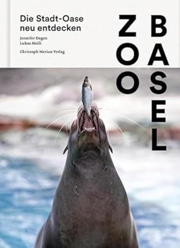 Zoo Basel: Die Stadt-Oase neu entdecken von Merian, Christoph Verlag