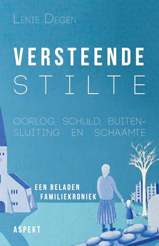 Versteende stilte: Een beladen familiekroniek von Aspekt B.V., Uitgeverij