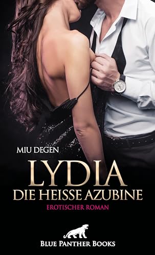 Lydia, die heiße Azubine | Erotischer Roman: Sie genießt den Sex in vollen Zügen ... von blue panther books