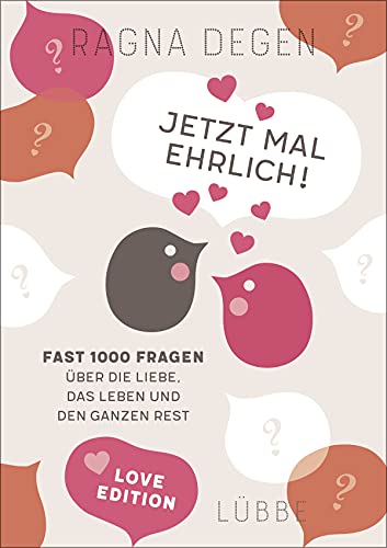 Jetzt mal ehrlich! - love edition: Fast 1000 Fragen über die Liebe, das Leben und den ganzen Rest von Lübbe