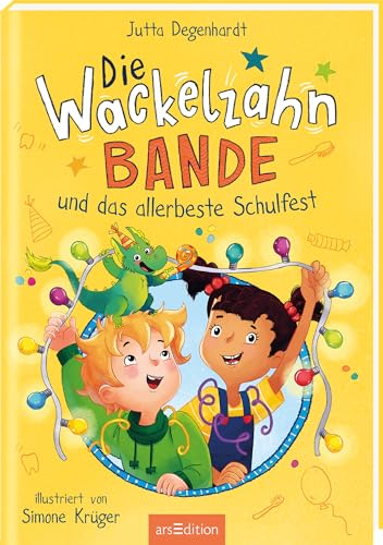 Die Wackelzahn-Bande und das allerbeste Schulfest (Die Wackelzahn-Bande 2): Das perfekte Geschenk zur Einschulung | ab 6 Jahren von Ars Edition