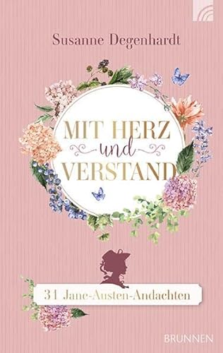Mit Herz und Verstand: 31 Jane-Austen-Andachten (Jane Austen Geschenke) von BRUNNEN