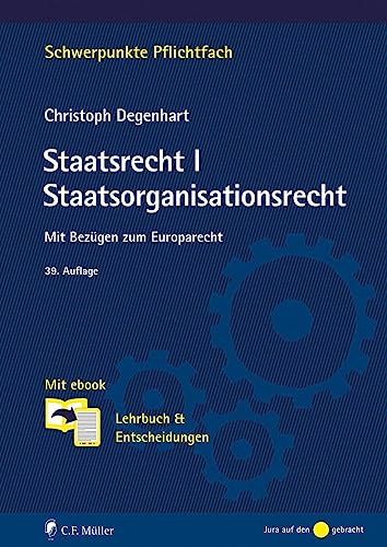 Staatsrecht I. Staatsorganisationsrecht: Mit Bezügen zum Europarecht. Mit ebook: Lehrbuch & Entscheidungen (Schwerpunkte Pflichtfach) von C.F. Müller