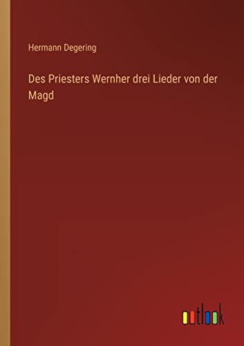 Des Priesters Wernher drei Lieder von der Magd von Outlook Verlag