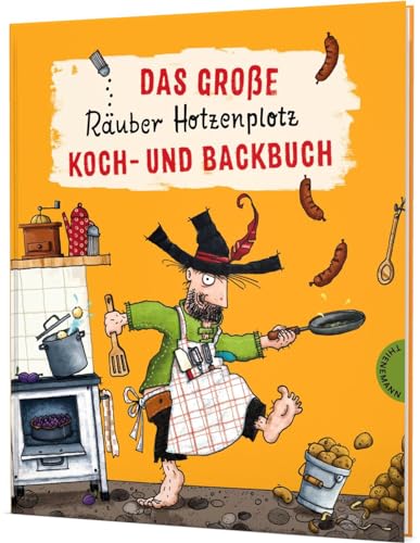 Der Räuber Hotzenplotz: Das große Räuber Hotzenplotz Koch- und Backbuch: Leckere & kinderleichte Rezepte