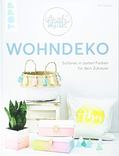 Lovely Pastell - Wohndeko: Schönes in zarten Farben für Zuhause