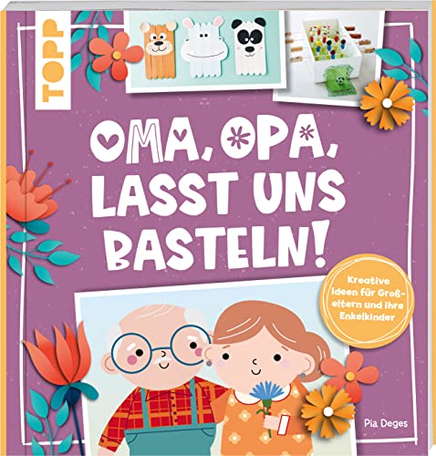 Oma, Opa, lasst uns basteln!: Kreative Ideen für Großeltern und ihre Enkelkinder von Frech