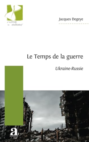 Le Temps de la guerre: Ukraine-Russie von Academia
