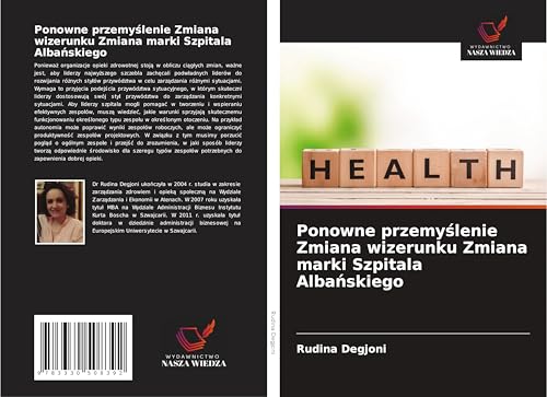 Ponowne przemy¿lenie Zmiana wizerunku Zmiana marki Szpitala Alba¿skiego von Wydawnictwo Nasza Wiedza