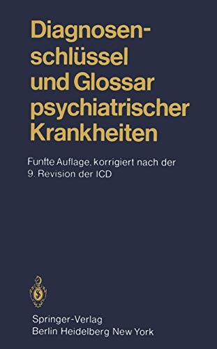 Diagnosenschlüssel und Glossar psychiatrischer Krankheiten: Deutsche Ausgabe der internationalen Klassifikation der Krankheiten der WHO, ICD ... of Diseases), 9. Revision, Kapitel V von Springer