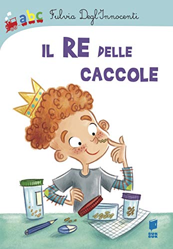 Il re delle caccole (Abbiccì) von Buk Buk
