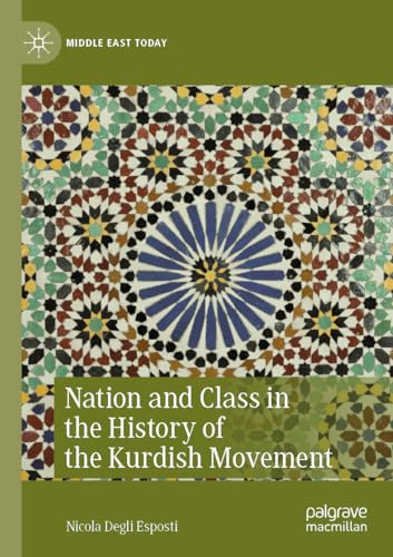 Nation and Class in the History of the Kurdish Movement (Middle East Today) von Palgrave Macmillan