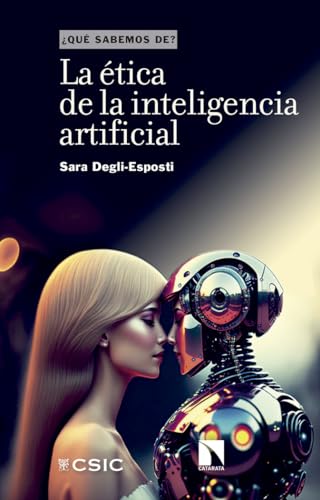 La ética de la inteligencia artificial (¿Qué sabemos de?, Band 150) von Consejo Superior de Investigaciones Cientificas
