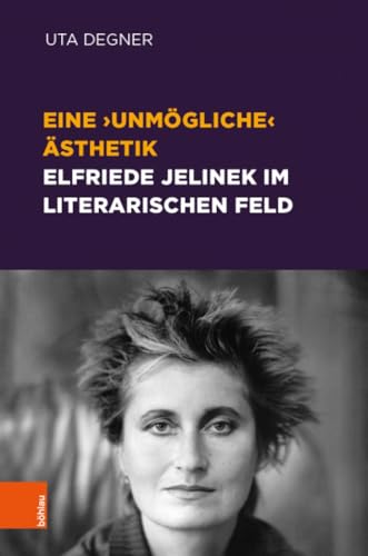 Eine ‚unmögliche‘ Ästhetik – Elfriede Jelinek im literarischen Feld: Ästhetische Inventionen im literarischen Feld (Literaturgeschichte in Studien und Quellen)