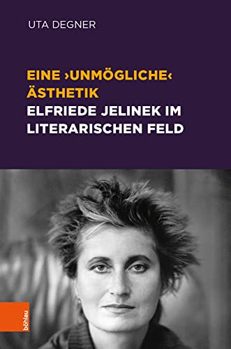 Eine ‚unmögliche‘ Ästhetik – Elfriede Jelinek im literarischen Feld: Ästhetische Inventionen im literarischen Feld (Literaturgeschichte in Studien und Quellen)