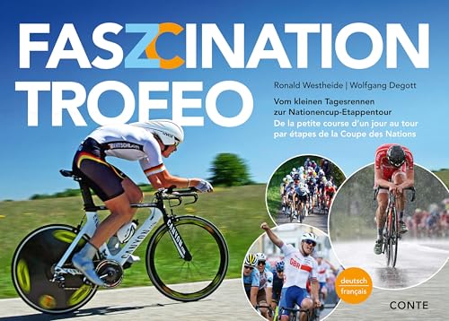 Faszination Trofeo: Vom kleinen Tagesrennen zur Nationencup-Etappentour - De la petite course d’un jour au tour par étapes de la Coupe des Nations von CONTE-VERLAG